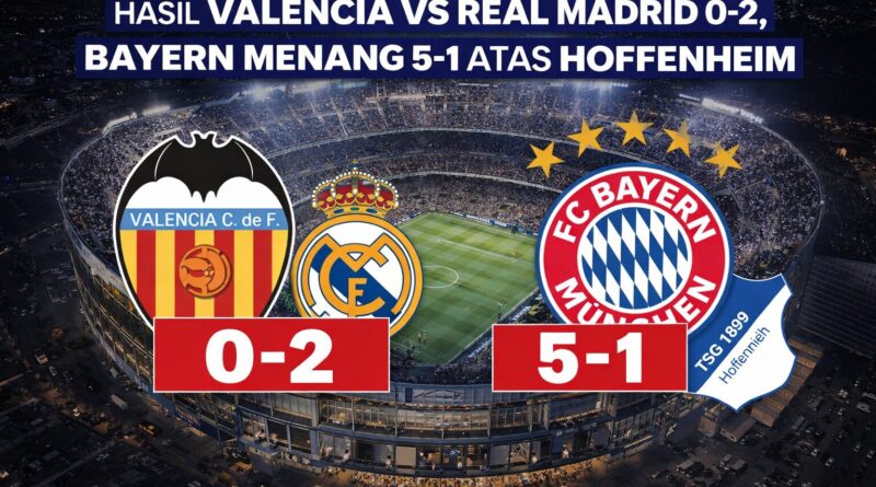 Hasil Valencia vs Real Madrid 0-2, Bayern Menang 5-1